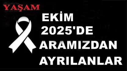EKİM 2025’DE KAYBETTİKLERİMİZ