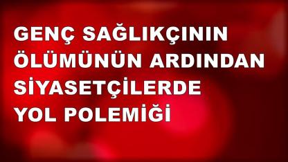 KAZANIN ARDINDAN YOL POLEMİĞİ