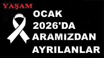 OCAK 2026’DA KAYBETTİKLERİMİZ