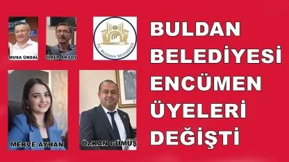 BULDAN BELEDİYESİ ENCÜMENİNDE DEĞİŞİKLİK