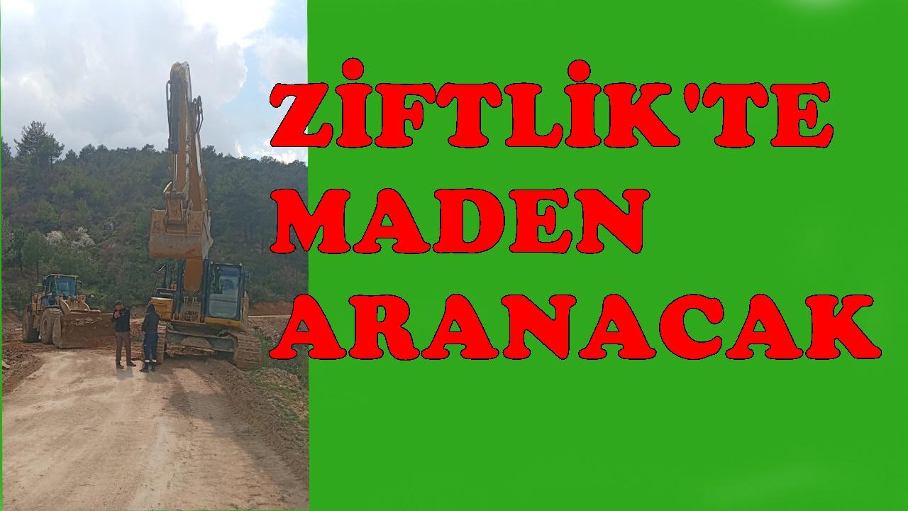 ZİFTLİKTE MADEN ARANACAK